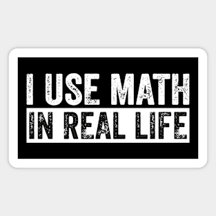 I Use Math In Real Life Funny Magnet